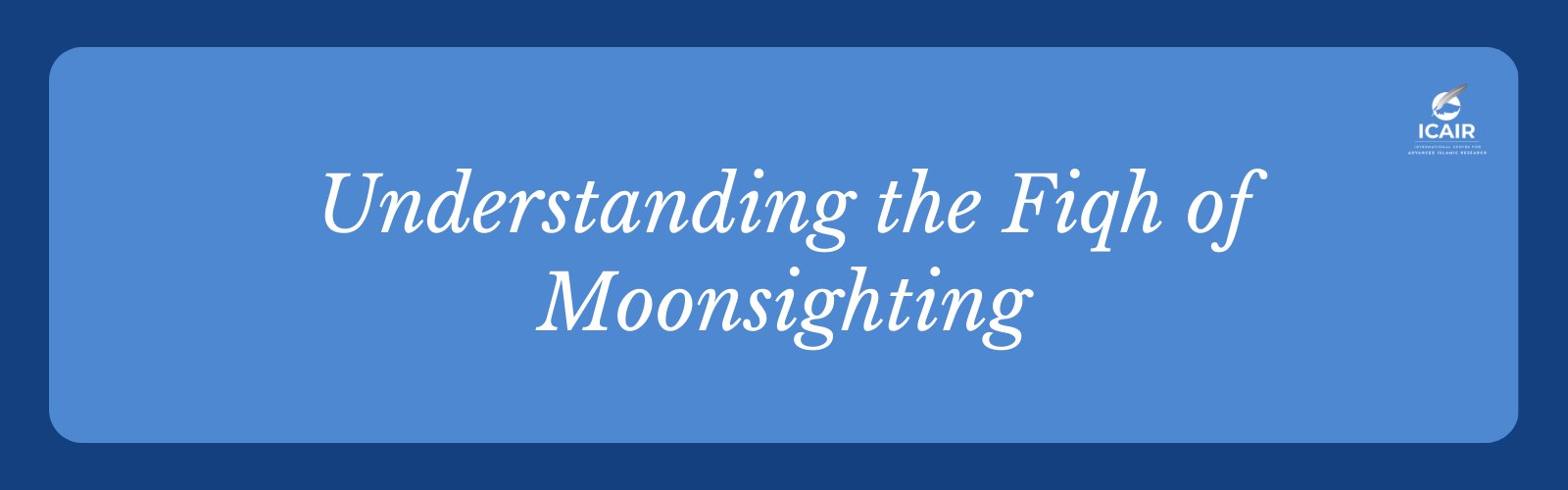 Announcement graphic reading Understanding the Fiqh of Moonsighting.